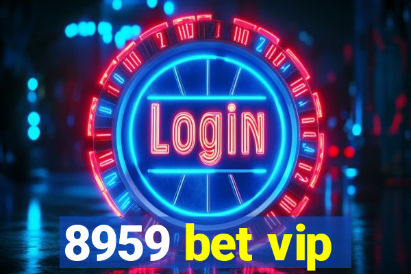 8959 bet vip